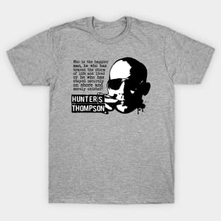 Hunter S Thompson "Who Is The Happier Man?" Quote T-Shirt